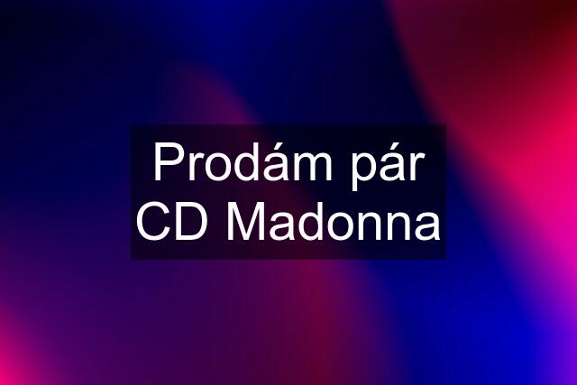 Prodám pár CD Madonna