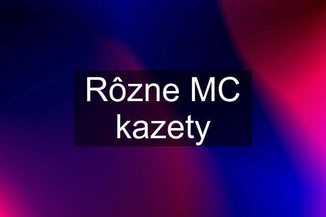 Rôzne MC kazety