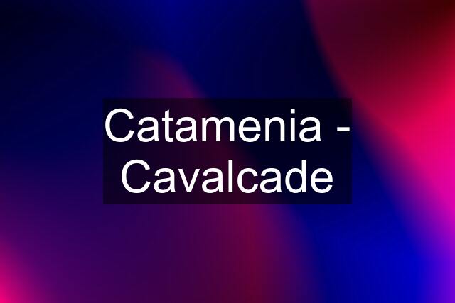 Catamenia - Cavalcade