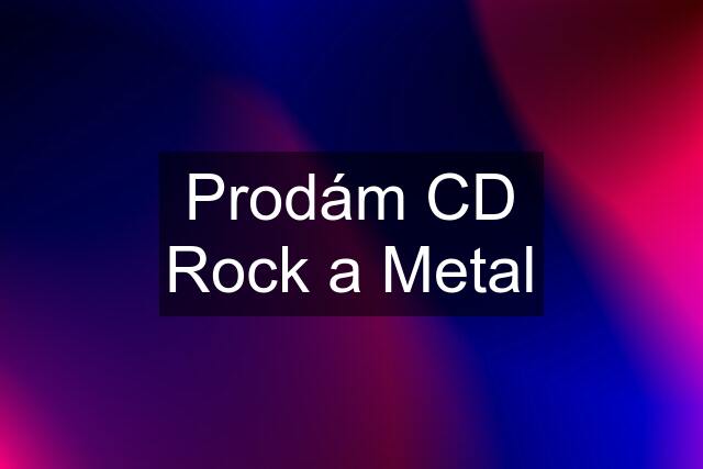 Prodám CD Rock a Metal