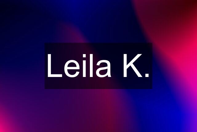 Leila K.