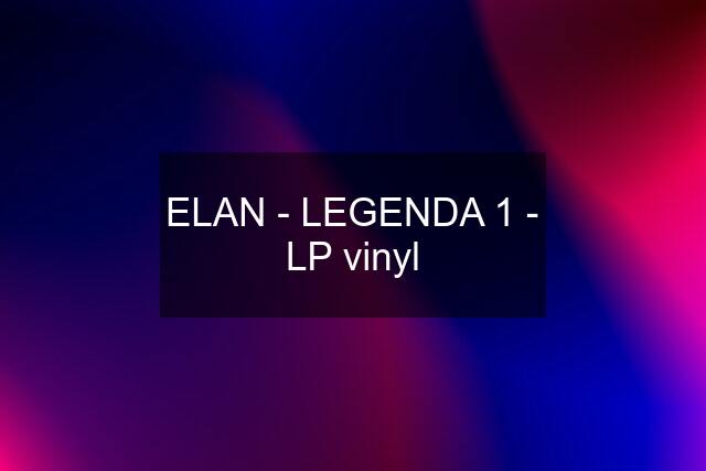 ELAN - LEGENDA 1 - LP vinyl