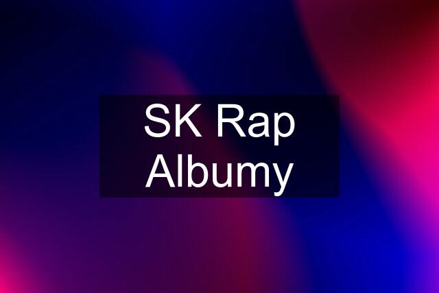 SK Rap Albumy