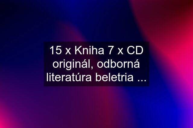 15 x Kniha 7 x CD originál, odborná literatúra beletria ...