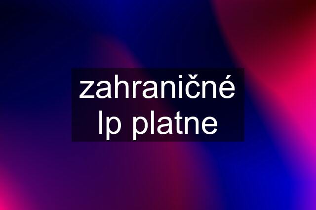 zahraničné lp platne