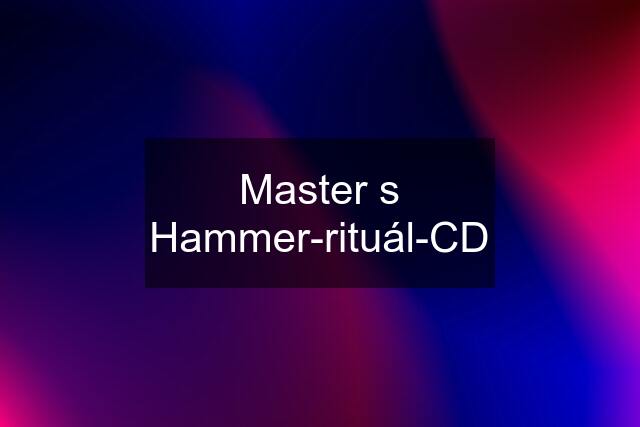 Master s Hammer-rituál-CD