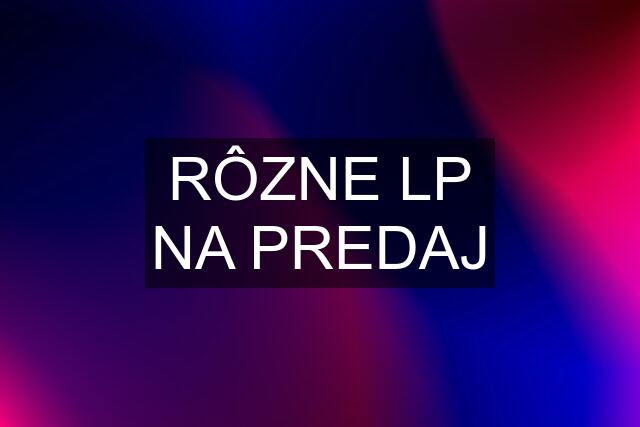 RÔZNE LP NA PREDAJ