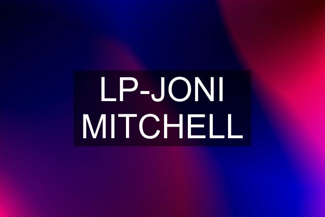 LP-JONI MITCHELL