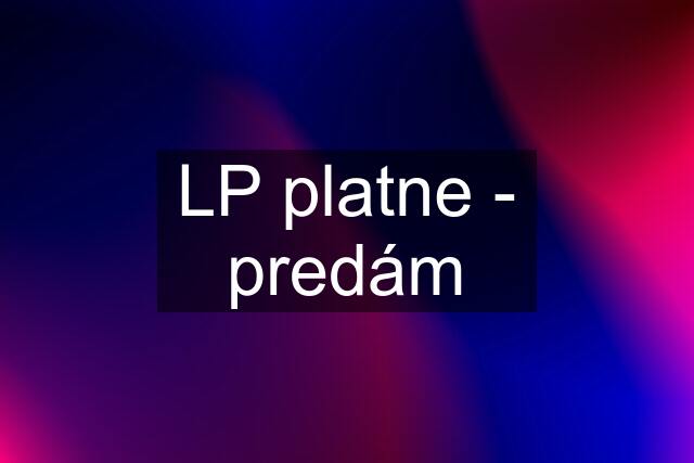 LP platne - predám