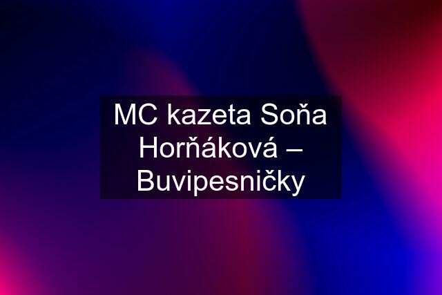 MC kazeta Soňa Horňáková – Buvipesničky