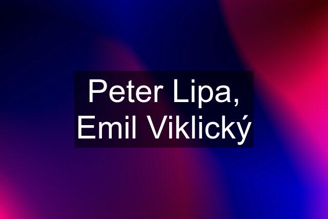 Peter Lipa, Emil Viklický