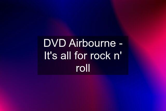 DVD Airbourne - It's all for rock n' roll