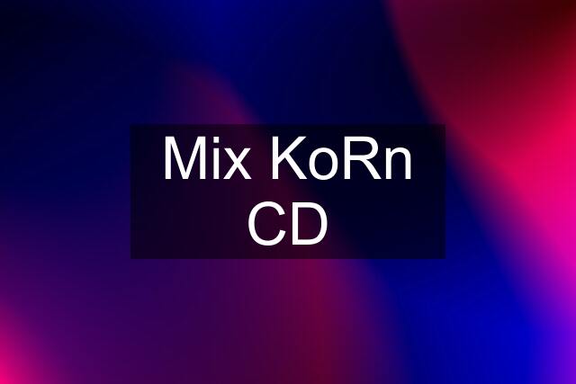 Mix KoRn CD