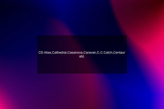 CD Alias,Cathedral,Casanova,Caravan,C.C.Catch,Centaur atd.