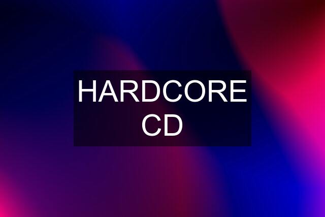 HARDCORE CD