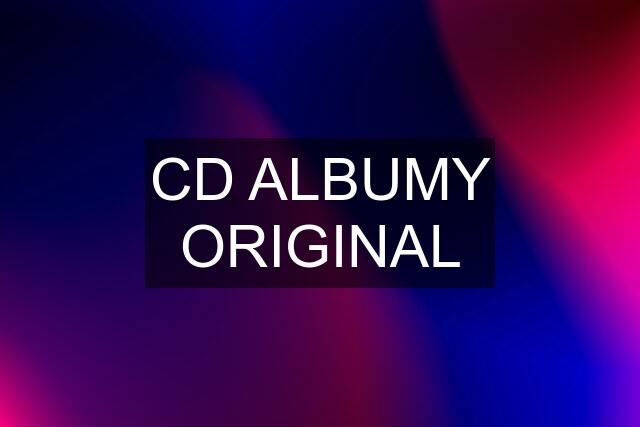 CD ALBUMY ORIGINAL