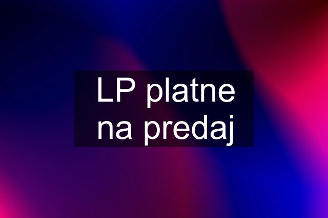 LP platne na predaj