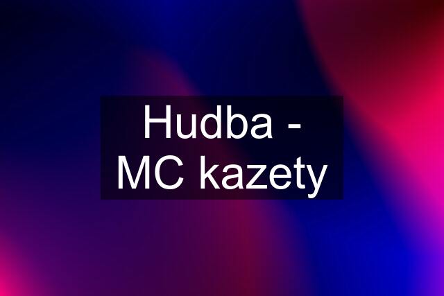 Hudba - MC kazety