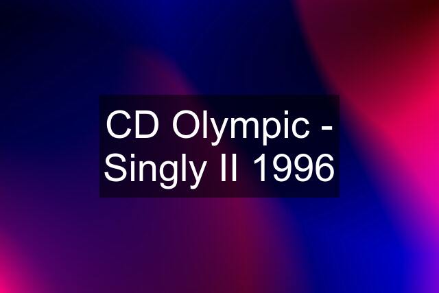 CD Olympic - Singly II 1996