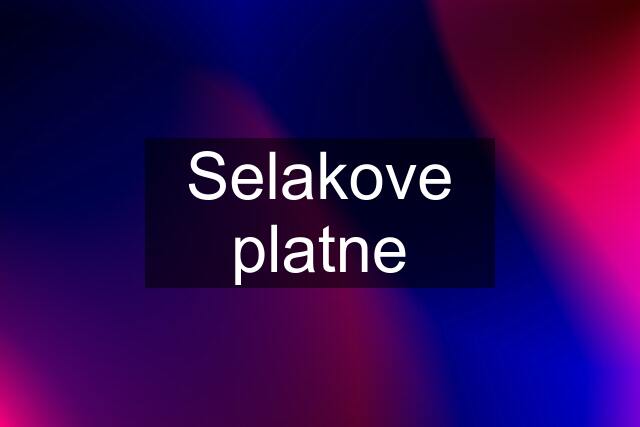 Selakove platne