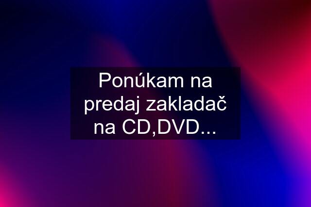 Ponúkam na predaj zakladač na CD,DVD...