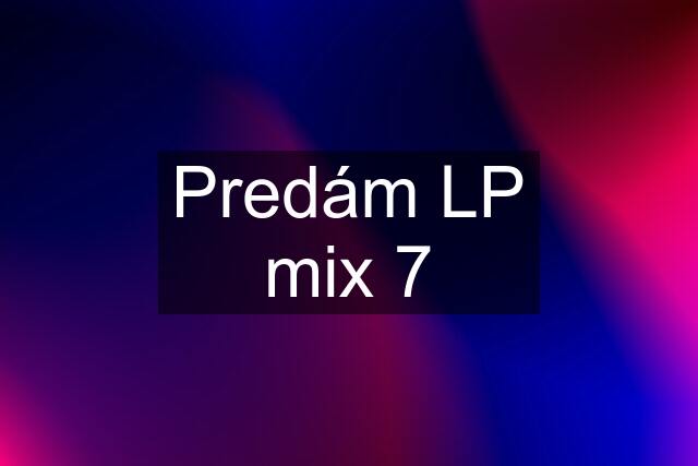 Predám LP mix 7