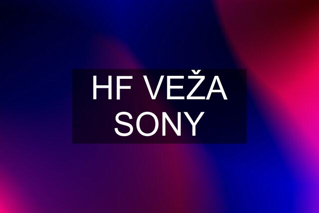 HF VEŽA SONY