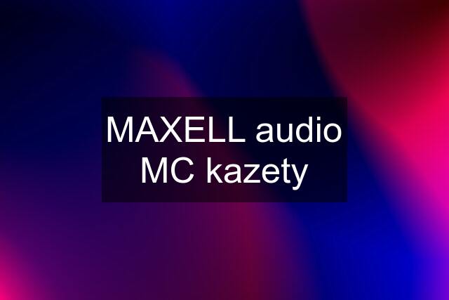 MAXELL audio MC kazety