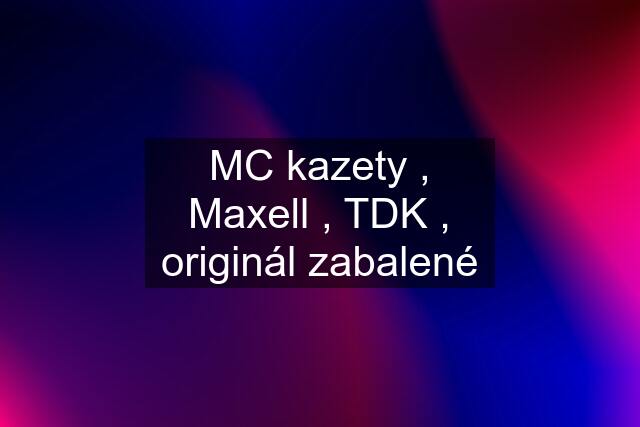 MC kazety , Maxell , TDK , originál zabalené