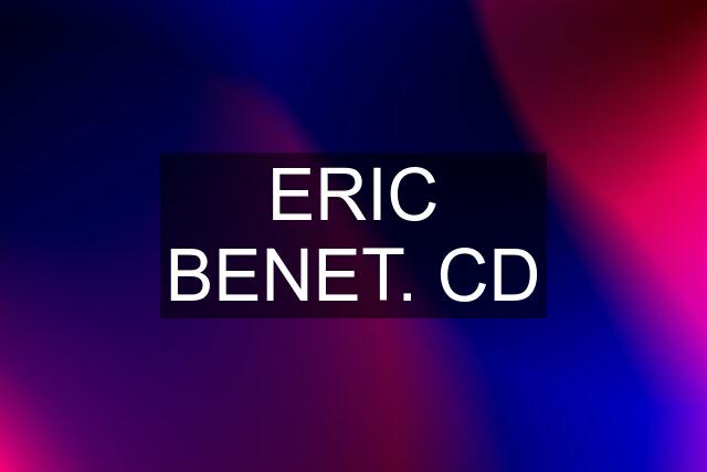 ERIC BENET. CD