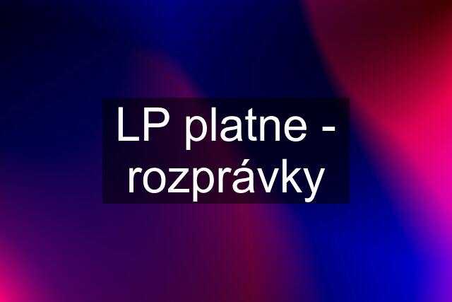 LP platne - rozprávky