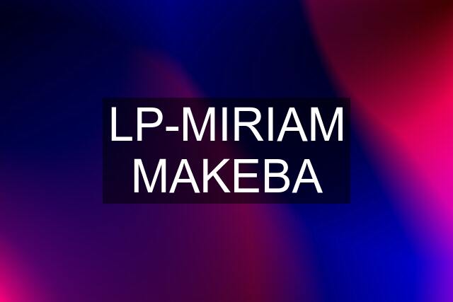 LP-MIRIAM MAKEBA