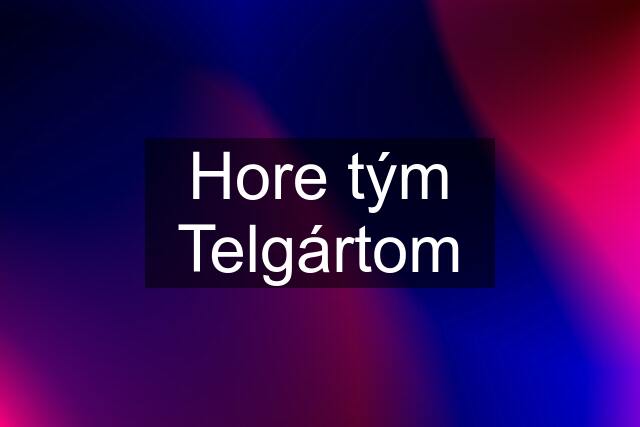 Hore tým Telgártom