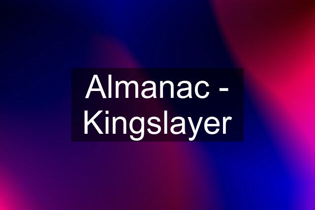 Almanac - Kingslayer