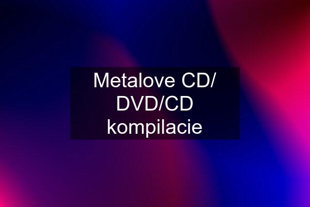 Metalove CD/ DVD/CD kompilacie