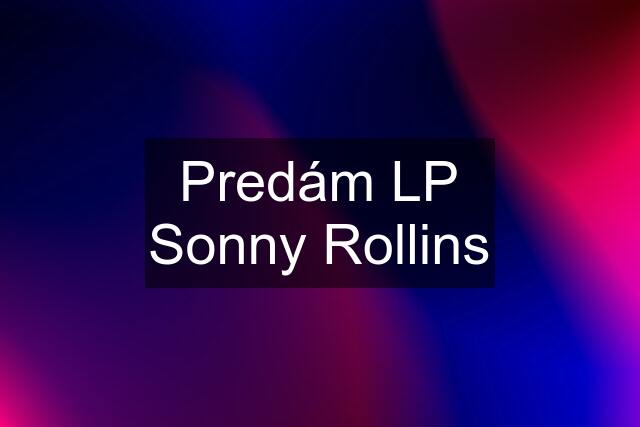 Predám LP Sonny Rollins