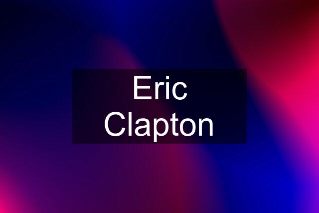 Eric Clapton