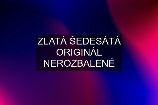 ZLATÁ ŠEDESÁTÁ ORIGINÁL NEROZBALENÉ