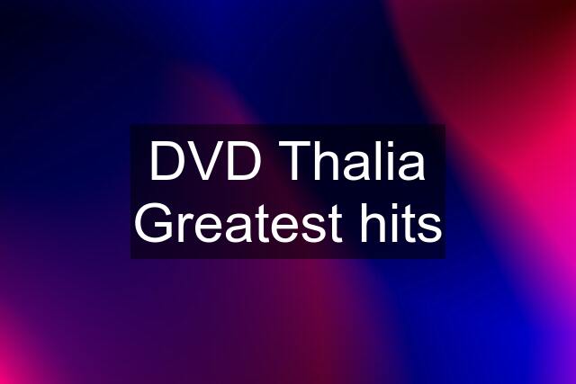 DVD Thalia Greatest hits