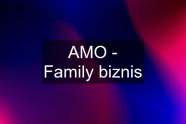 AMO - Family biznis