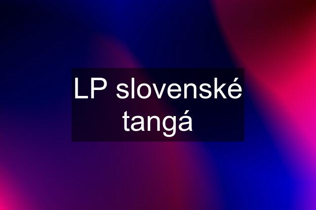 LP slovenské tangá