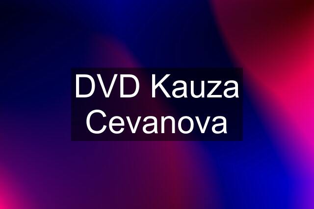 DVD Kauza Cevanova