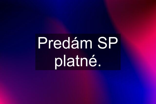 Predám SP platné.