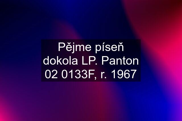 Pějme píseň dokola LP. Panton 02 0133F, r. 1967