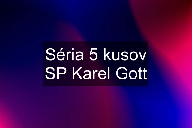 Séria 5 kusov SP Karel Gott