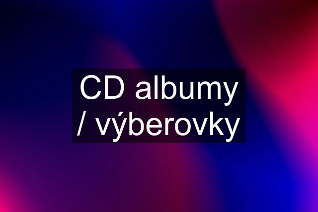 CD albumy / výberovky