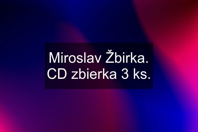 Miroslav Žbirka. CD zbierka 3 ks.