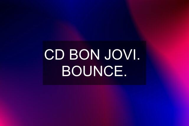 CD BON JOVI.  BOUNCE.