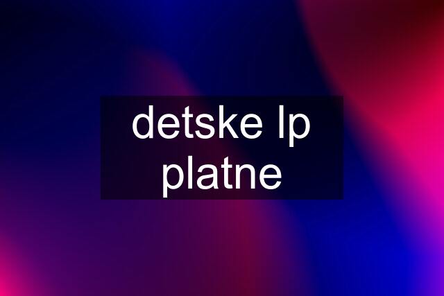 detske lp platne