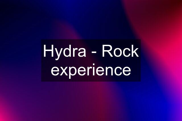 Hydra - Rock experience